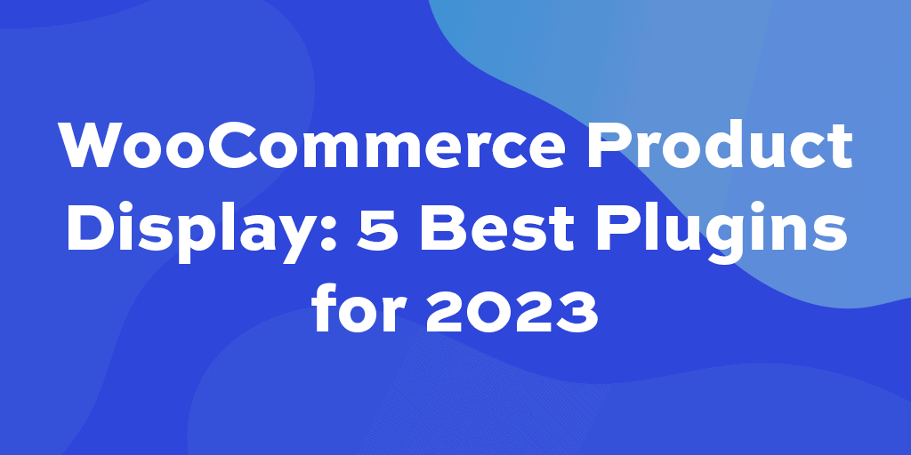 product display 4 best plugins for 2023